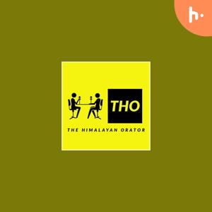 The Himalayan Orator First Podcast