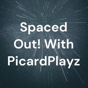 Spaced Out! With PicardPlayz