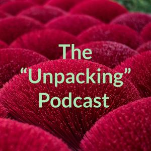 The “Unpacking” Podcast