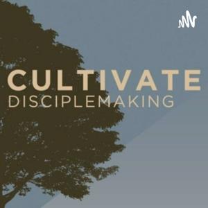 Cultivate Disciplemaking