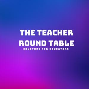 The Teacher Round Table