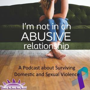 I'm Not In An Abusive Relationship by Domestic And Sexual Abuse Services (DASAS)