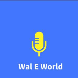 Welcome to WalEWorld