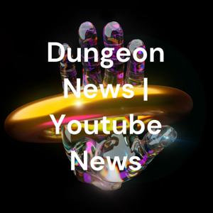 Dungeon News | Youtube News