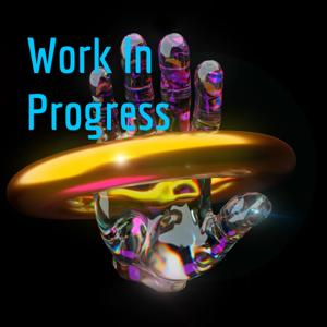 Work In Progress