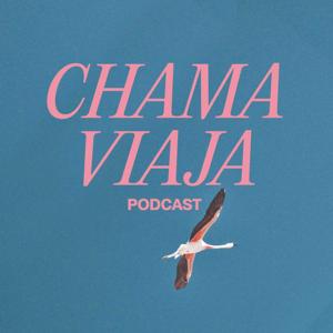 Chama Viaja Podcast