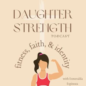Daughter Strength Podcast