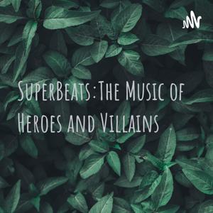 Superbeats: The Music of Heroes and Villains