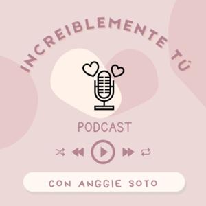 Increíblemente Tú con Anggie Soto
