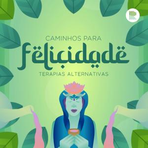 Caminhos Para Felicidade: Terapias Alternativas