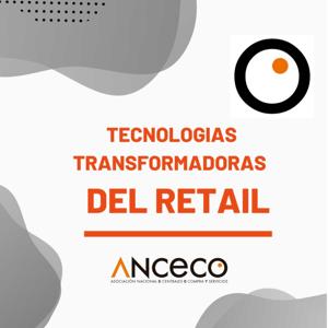 TECNOLOGIAS TRANSFORMADORAS DEL RETAIL: