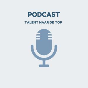 Talent naar de Top's Podcast