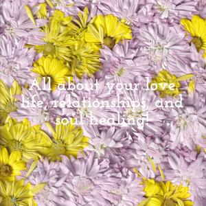 All about your love life, relationships, and soul healing!