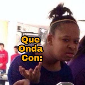 Que Onda Con...