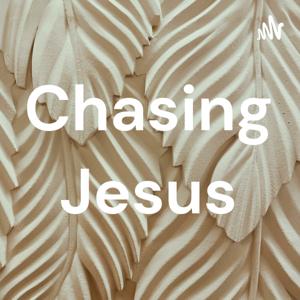 Chasing Jesus