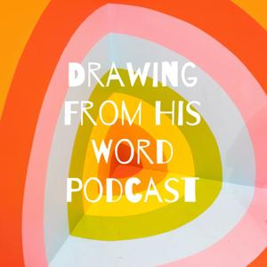 Drawing From His Word Podcast