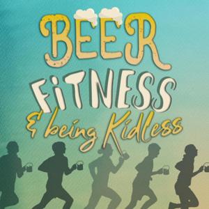Beer, Fitness, and Being Kidless