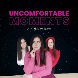 Uncomfortable Moments with Mili Velikova