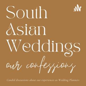 South Asian Weddings - Our Confessions