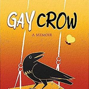 Gay Crow: A Memoir