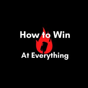 How To Win At Everything