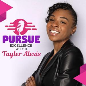 Pursue Excellence with Tayler Alexis