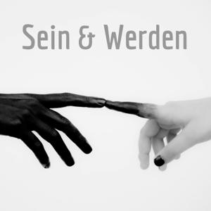 Sein & Werden