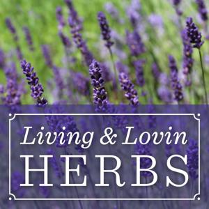 Living And Lovin Herbs Podcast
