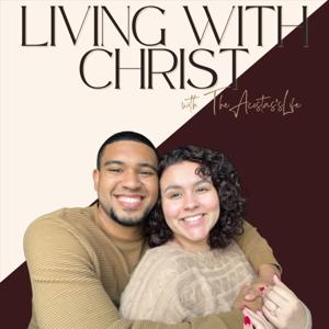 Living With Christ with TheAcostasLife