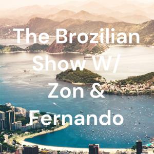 The Brozilian Show W/ Zon & Fernando