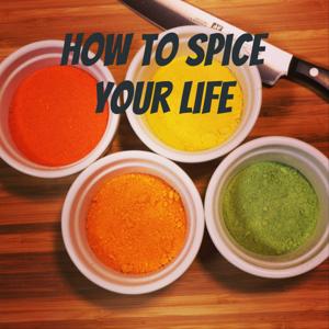 How to spice your life