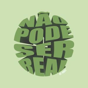 Não Pode Ser Real