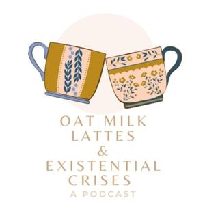 oat milk lattes & existential crises