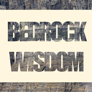 Bedrock Wisdom Podcast
