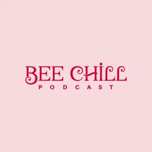 Bee Chill Podcast
