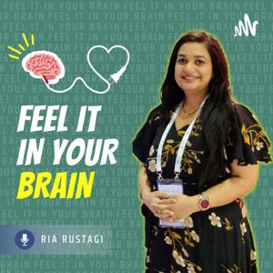 Feel It In Your Brain with Ria Rustagi