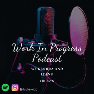 Work In Progress Podcast