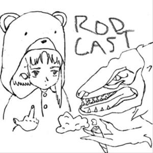 Rodcast