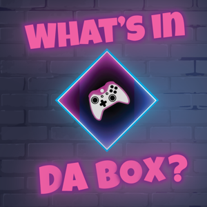 What's in da Box: A Gaming Podcast