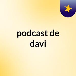 podcast de davi #