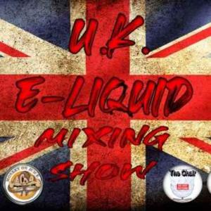 U.K E-liquid mixing show podcast
