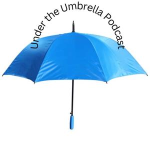 Under the Umbrella Podcast
