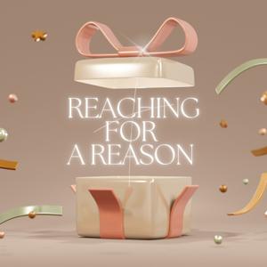 Reaching For A Reason