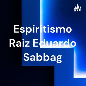 Espiritismo Raiz Eduardo Sabbag