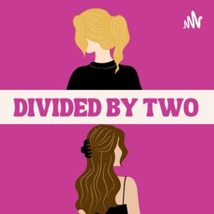 Divided by Two