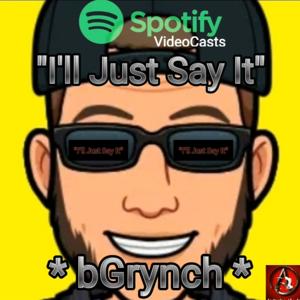 I'LL JUST SAY IT