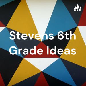 Stevens 6th Grade Ideas