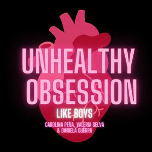 Unhealthy obsession like boys