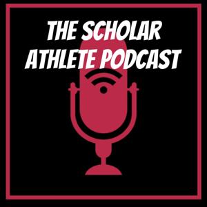The Scholar Athlete Podcast