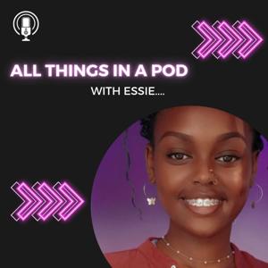 All Things In A Pod- With Essie
